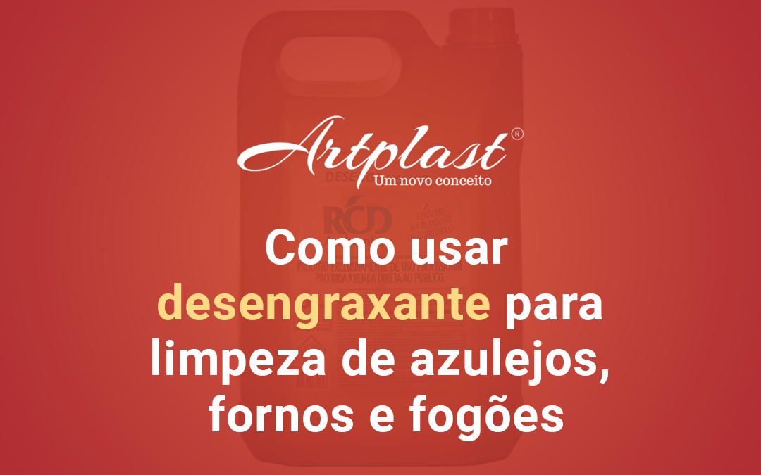 Como usar desengraxante para limpeza de azulejos, fornos e fogões