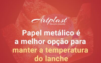 Papel acoplado metálico é a melhor opção para manter a temperatura do lanche