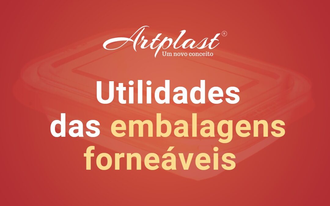 Como as embalagens forneáveis podem ser úteis na cozinha